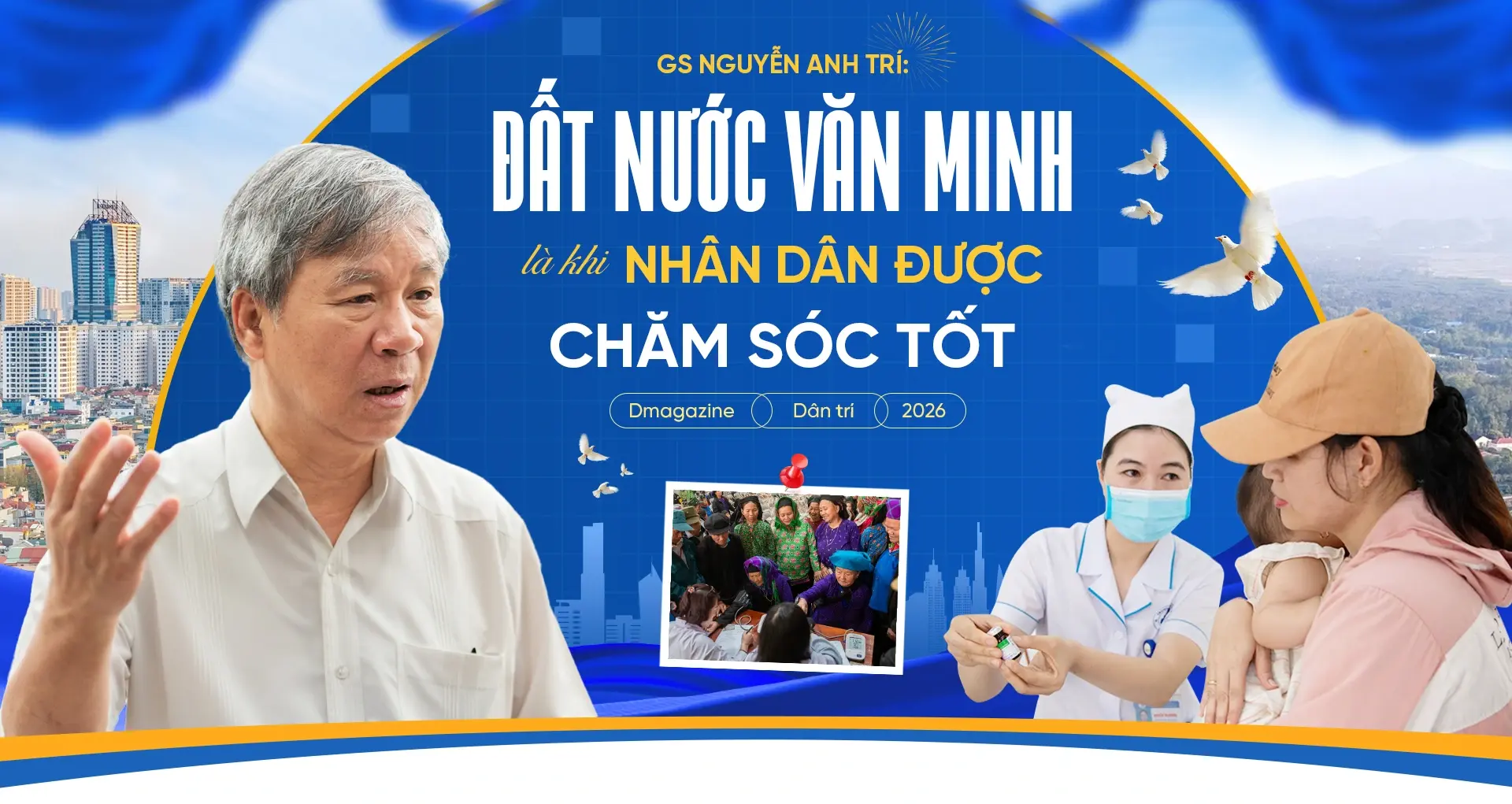 GS.AHLĐ Nguyễn Anh Trí: Đất nước văn minh là khi nhân dân được chăm sóc tốt